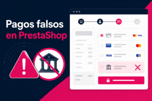 Detectar checkout manipulado y pagos falsos en PrestaShop